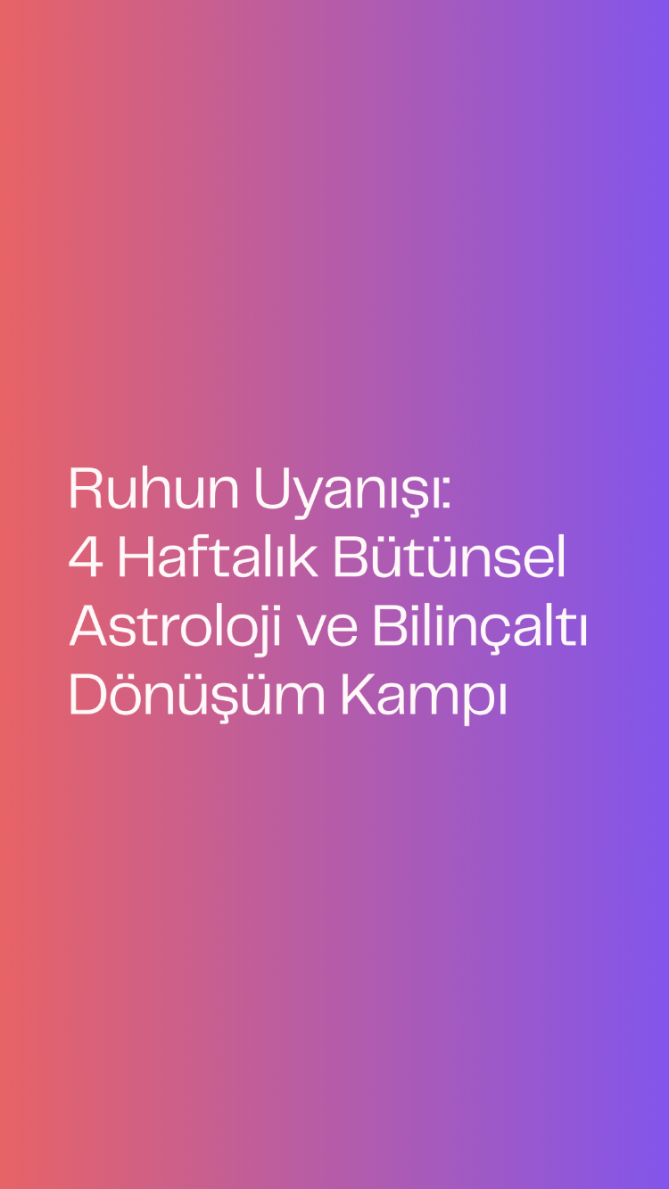 Ruhun Uyanışı: 4 Haftalık Bütünsel Astroloji ve Bilinçaltı Dönüşüm Kampı