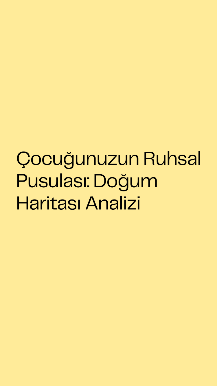 Çocuğunuzun Ruhsal Pusulası: Doğum Haritası Analizi