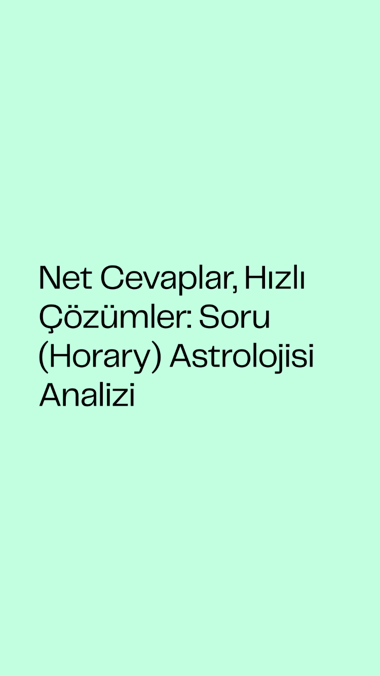 Net Cevaplar, Hızlı Çözümler: Soru (Horary) Astrolojisi Analizi