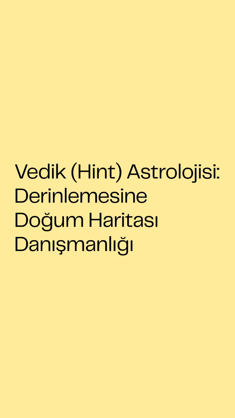 Vedik (Hint) Astrolojisi: Derinlemesine Doğum Haritası Danışmanlığı