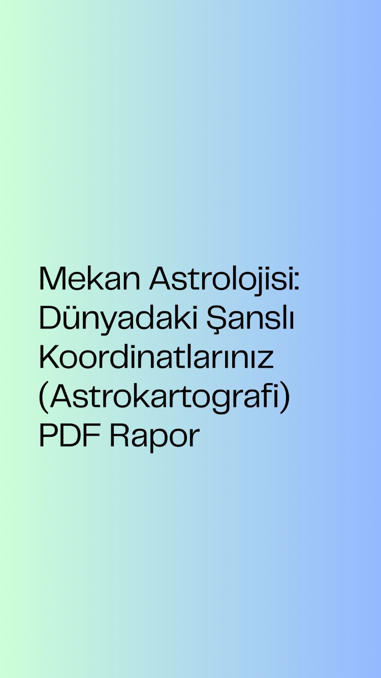 Mekan Astrolojisi: Dünyadaki Şanslı Koordinatlarınız (Astrokartografi) (PDF Formatı)