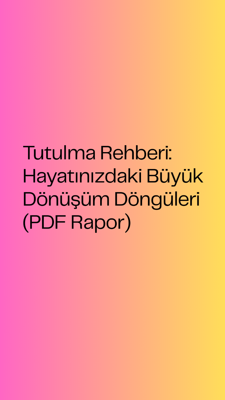 Tutulma Rehberi: Hayatınızdaki Büyük Dönüşüm Döngüleri (PDF Rapor)