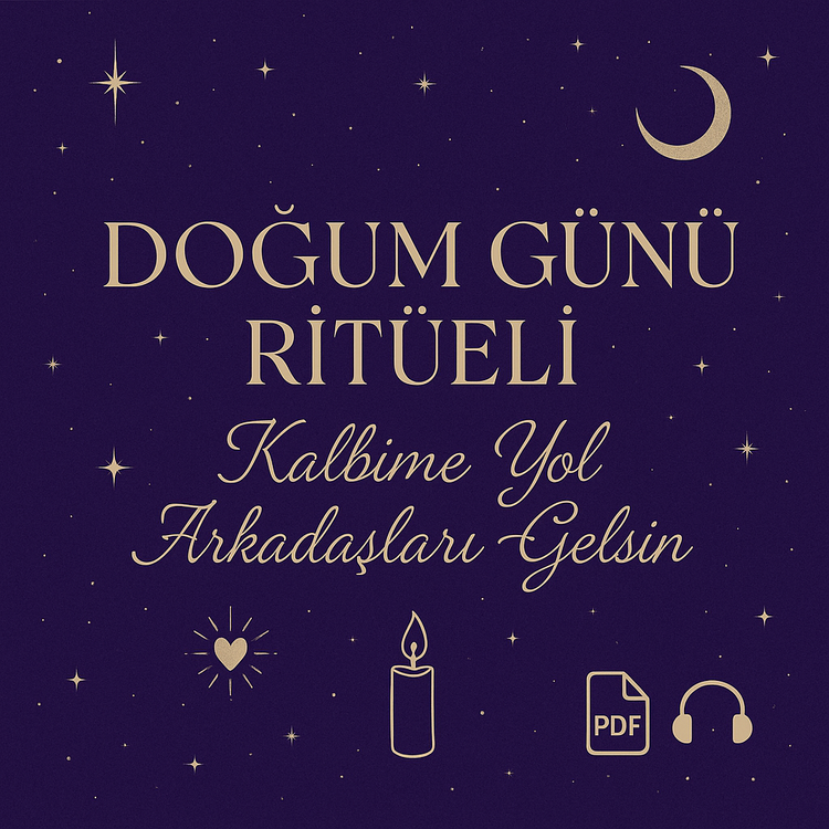 Doğum Günü Ritüeli - Kalbime Yol Arkadaşları Gelsin