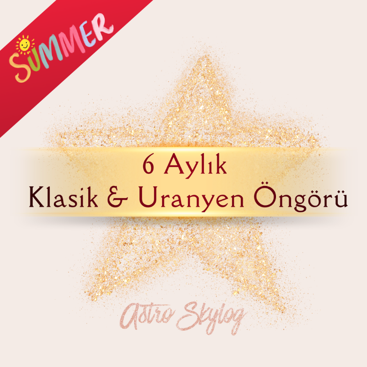 6 Aylık Klasik- Uranyen Öngörü