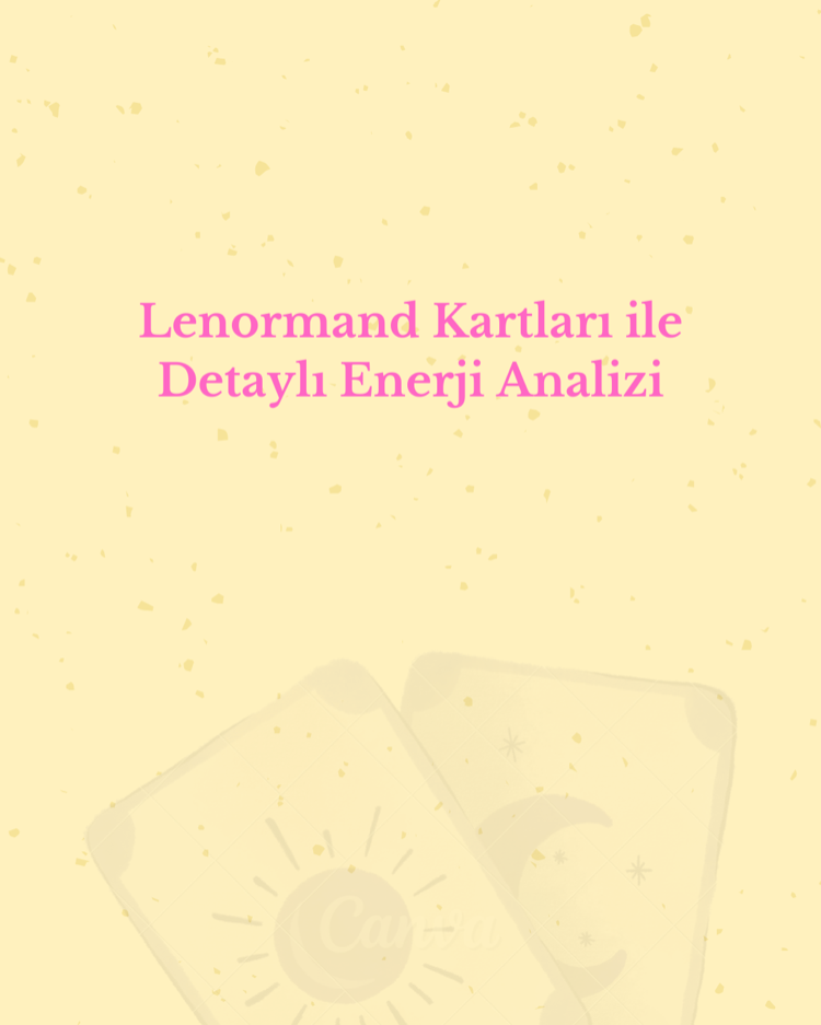 Lenormand Kartları ile Detaylı Enerji Analizi
