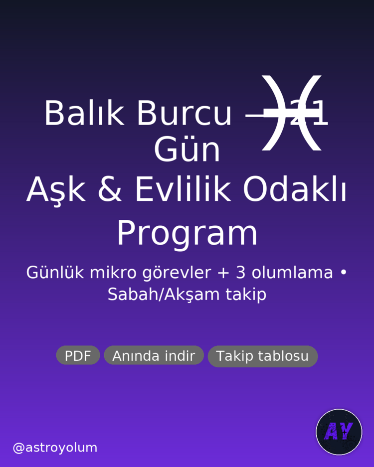 Balık Burcu 21 Gün Aşk & Evlilik Programı PDF | Günlük Görev + 3 Olumlama | Nazik Ritüeller