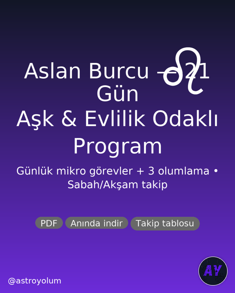 Aslan Burcu 21 Gün Aşk & Evlilik Programı (PDF) | Günlük Görev + 3 Olumlama | Nazik Ritüeller