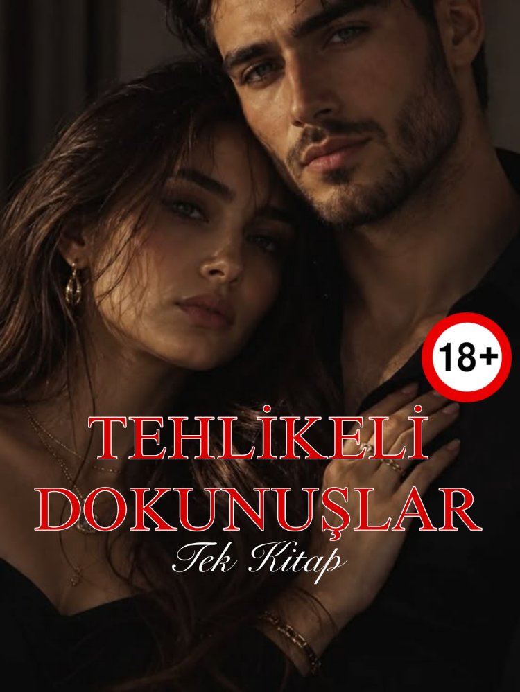 TEHLİKELİ DOKUNUŞLAR +18 (TEK KİTAP)