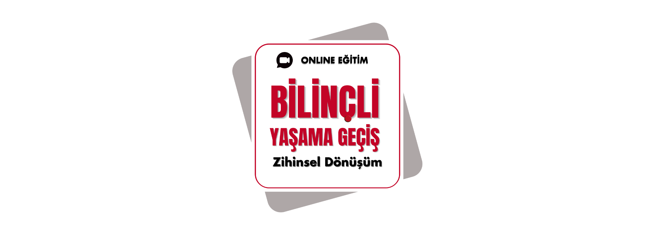 BİLİNÇLİ YAŞAMA GEÇİŞ EĞİTİMİ / ARALIK 2026
