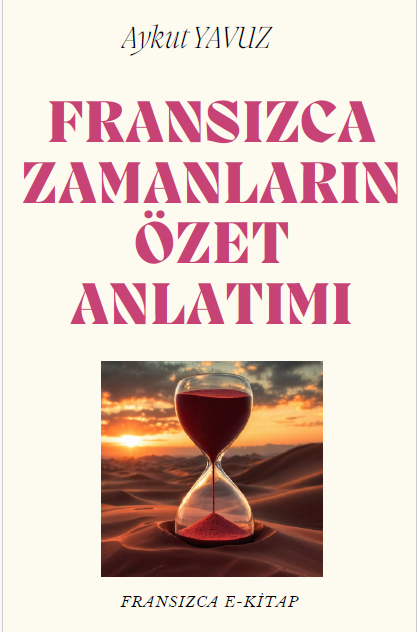 FRANSIZCADA ZAMANLARIN ÖZET ANLATIMI