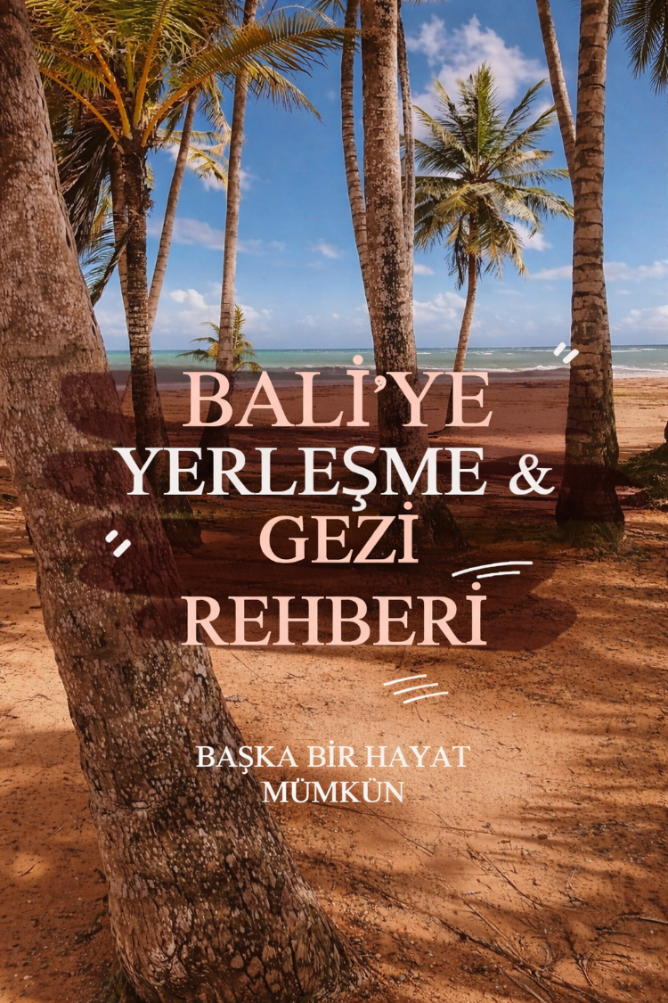 Bali’ye Yerleşme ve Gezi Rehberi
