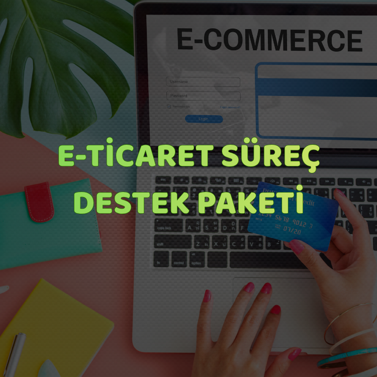 E-Ticaret Süreç Destek Paketi