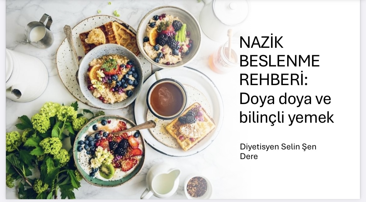 NAZİK BESLENME REHBERİ: Doya doya ve bilinçli yemek
