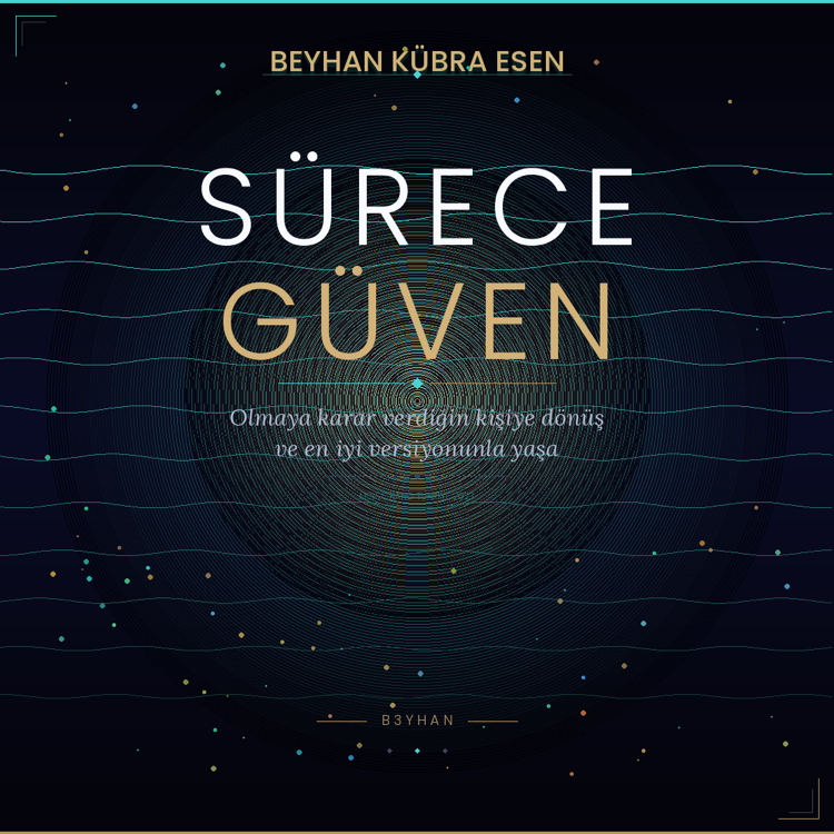 Sürece Güven — Beyhan Kübra Esen 