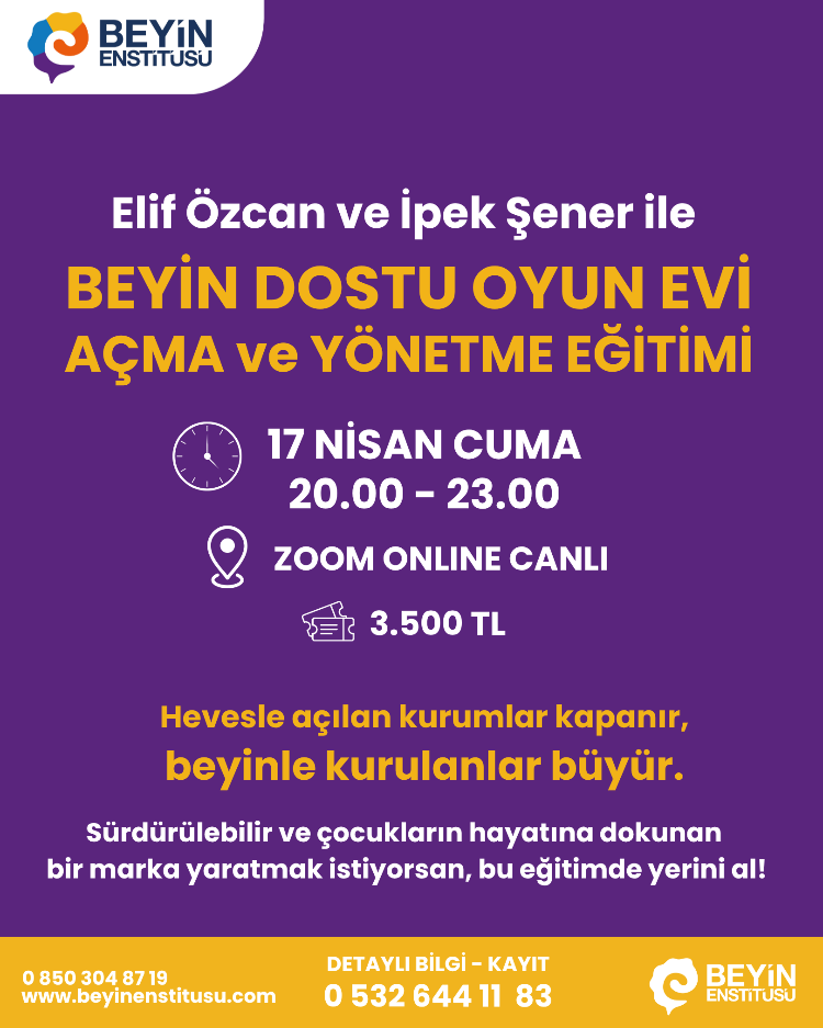 BEYİN DOSTU OYUN EVİ AÇMA VE YÖNETME EĞİTİMİ, 17 NİSAN