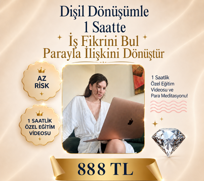 1 Saatte "Dişil Dönüşümle İş Fikri Bul ve Para ile İlişkini Dönüştür” Seansı"