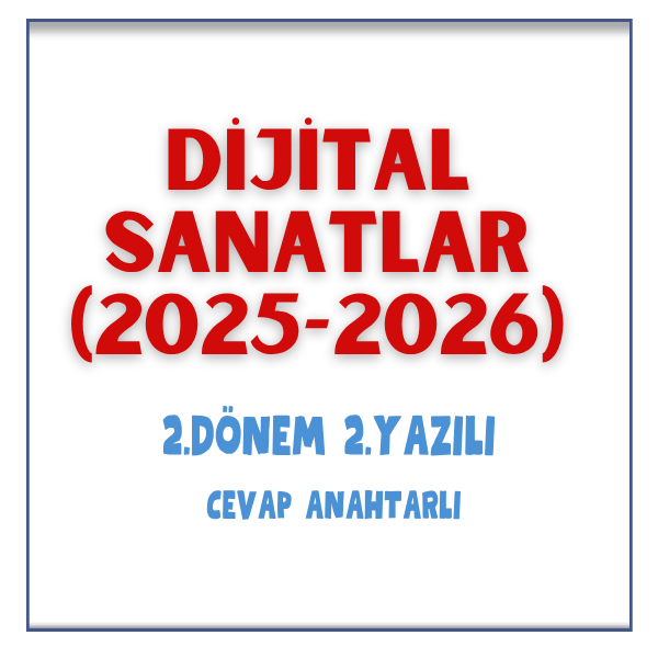 Dijital Sanatlar 2. Dönem 2. Yazılı Sınav & Cevap Anahtarı (2025-2026)