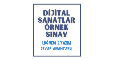Dijital Sanatlar 1. Dönem 2. Yazılı Sınav & Cevap Anahtarı (2025-2026)
