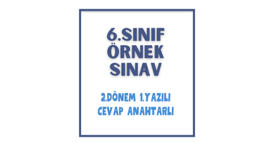 6. Sınıf - 2. Dönem 1. Yazılı Sınav & Cevap Anahtarı