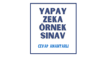 Yapay Zeka 1. Dönem 1. Yazılı Sınav & Cevap Anahtarı