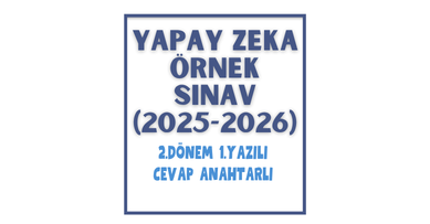 Yapay Zeka 2. Dönem 1. Yazılı Sınav & Cevap Anahtarı (2025-2026)
