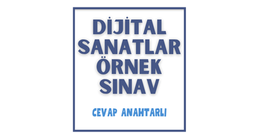 Dijital Sanatlar  - 1. Dönem 1. Yazılı Sınav & Cevap Anahtarı