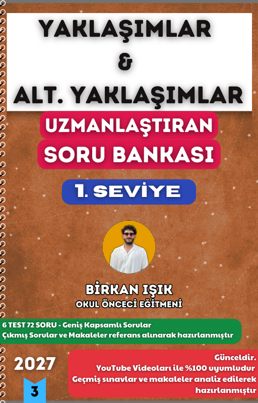 YAKLAŞIMLAR ve ALTERNATİF YAKLAŞIMLAR SORU BANKASI - 1. SEVİYE UZMANLAŞTIRAN SERİSİ (2027)