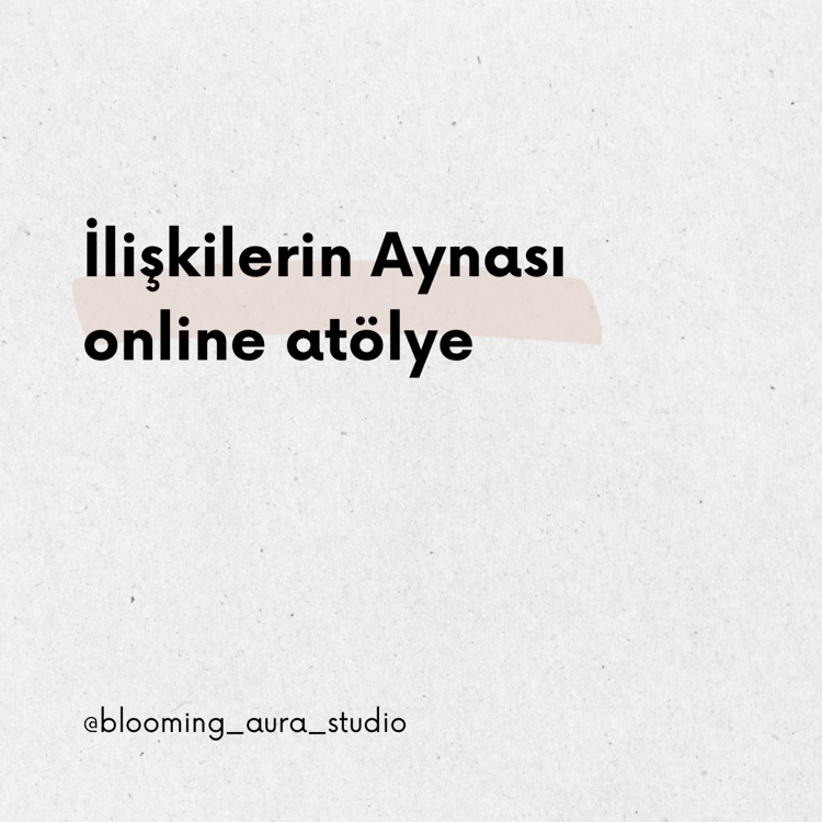 İlişkilerin Aynası Online Atölye 