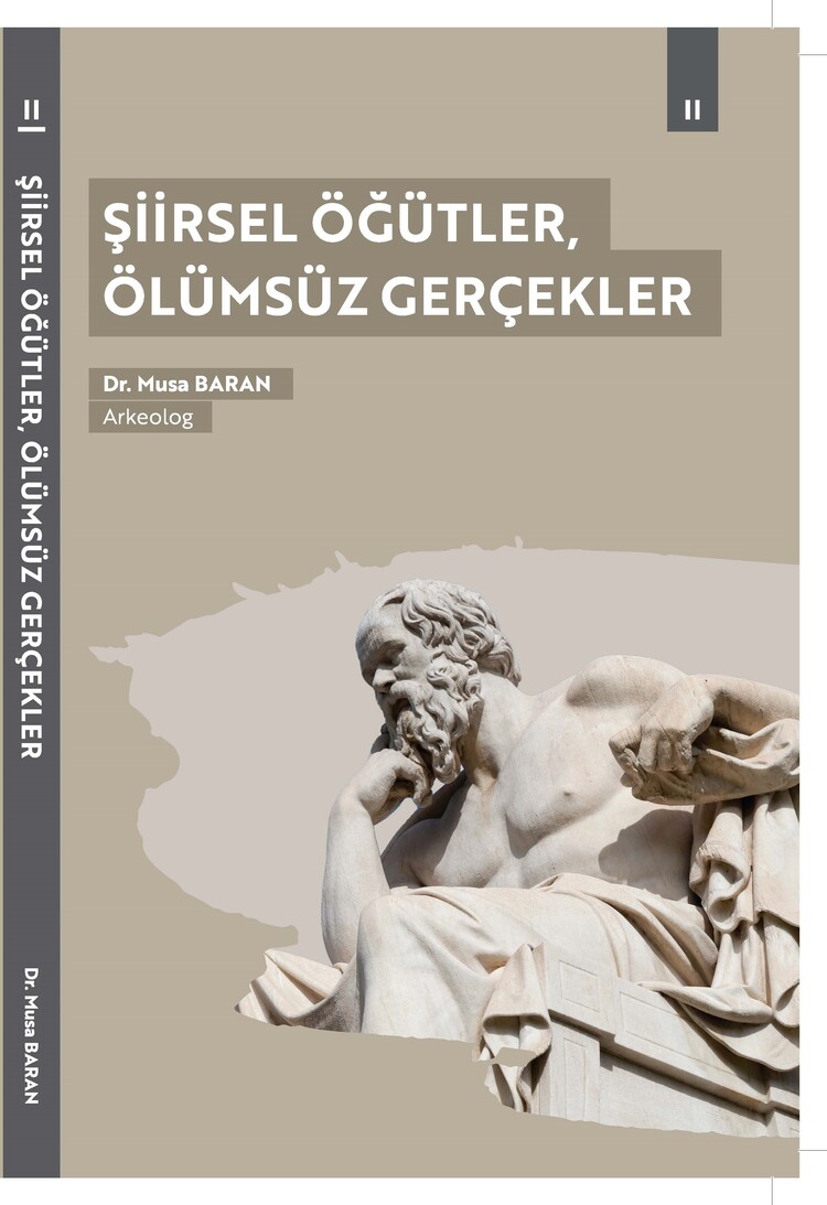 “Şiirsel Öğütler Ölümsüz Gerçekler” – Arkeolog Dr. Musa Baran