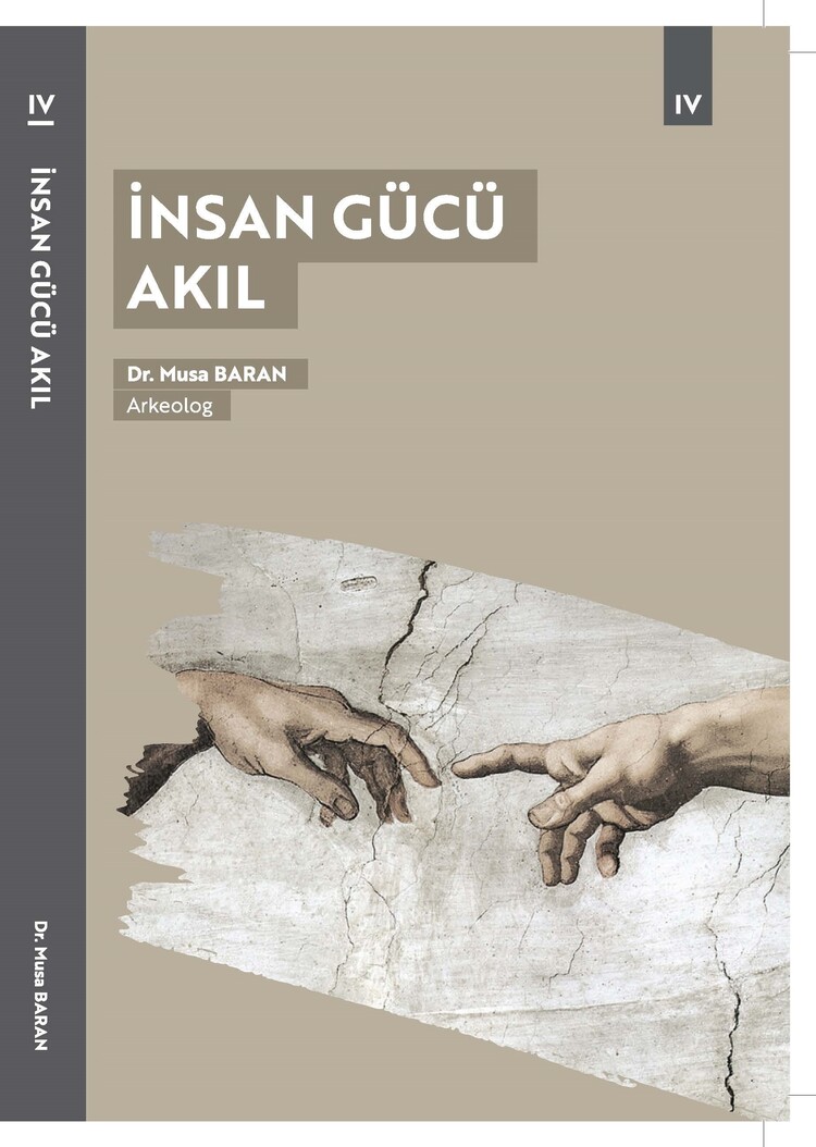 İnsan Gücü Akıl – Arkeolog Dr. Musa Baran