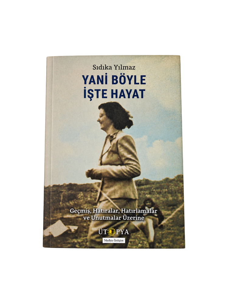 Yani Böyle İşte Hayat/Sıdıka Yılmaz