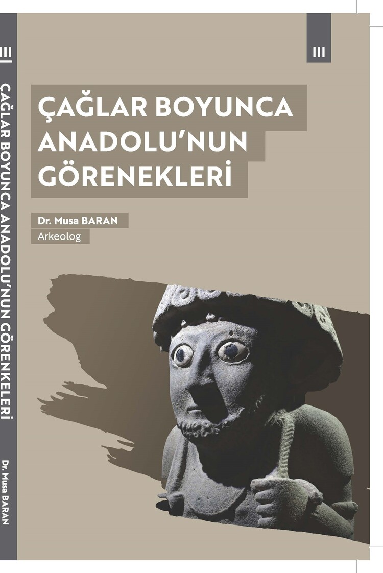 “Çağlar Boyunca Anadolu’nun Görenekleri” – Arkeolog Dr. Musa Baran