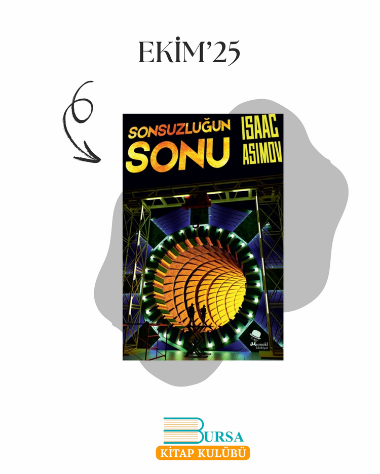 SONSUZLUĞUN SONU -ISAAC ASIMOV - EKİM OTURUMU