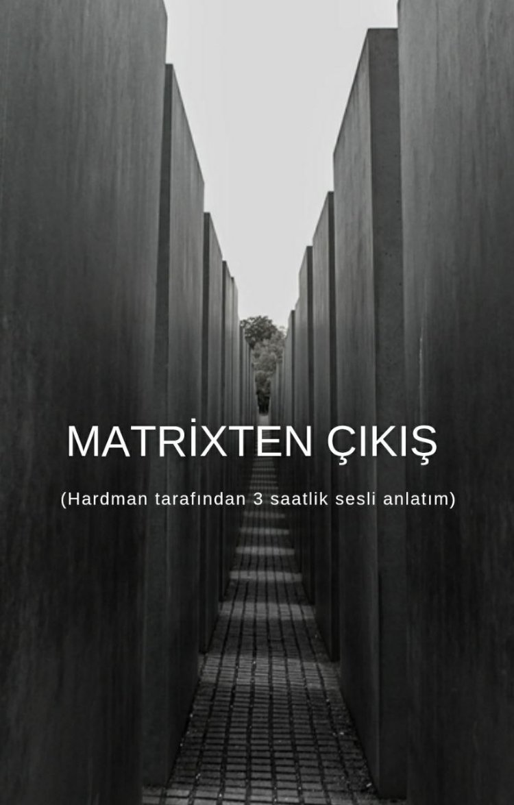 MATRİXTEN ÇIKIŞ ( Sesli anlatım