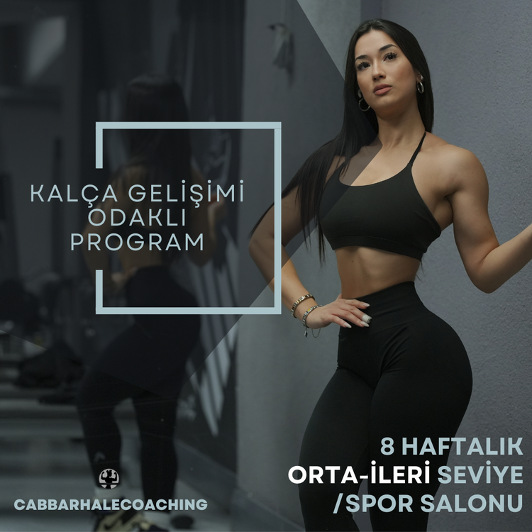 8 HAFTALIK/ORTA-İLERİ SEVİYE KALÇA GELİŞİMİ ODAKLI PROGRAM