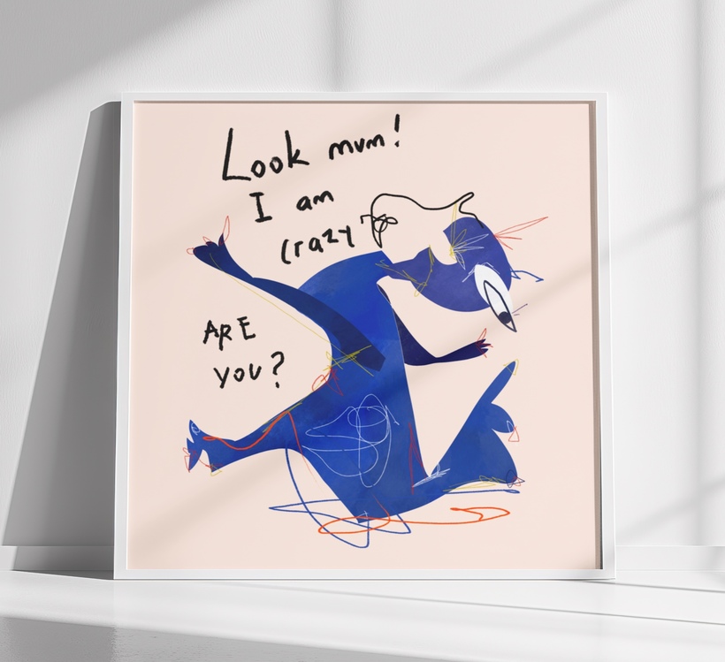 ‘Look mom! I am crazy’ Fineart Poster