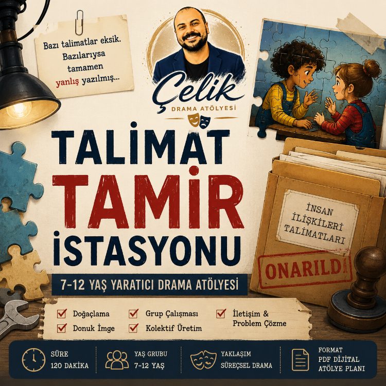 TALİMAT TAMİR İSTASYONU 7–12 Yaş Yaratıcı Drama Atölyesi