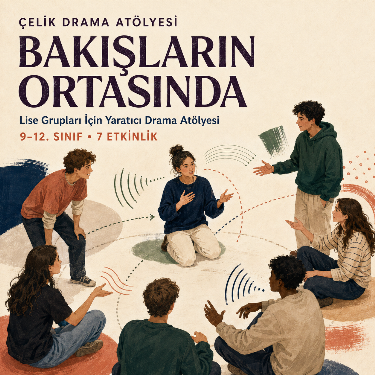 Bakışların Ortasında | Lise Grupları İçin Yaratıcı Drama Atölyesi
