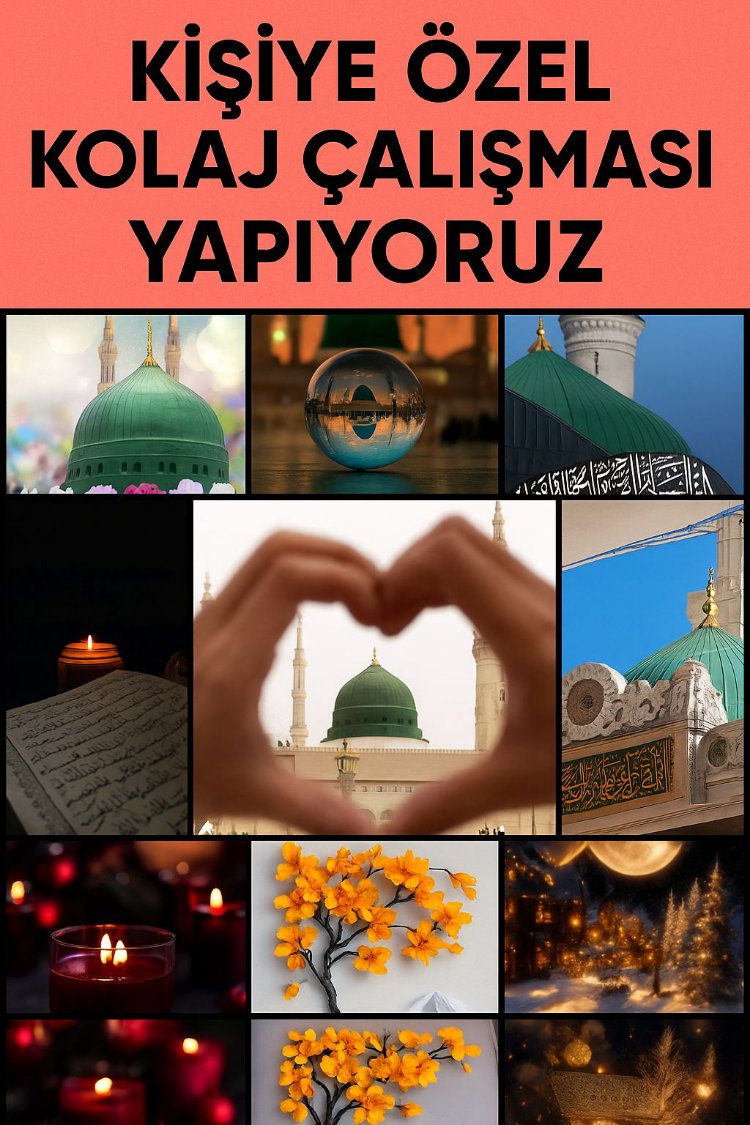 KİŞİYE ÖZEL KOLAJ ÇALIŞMASI 