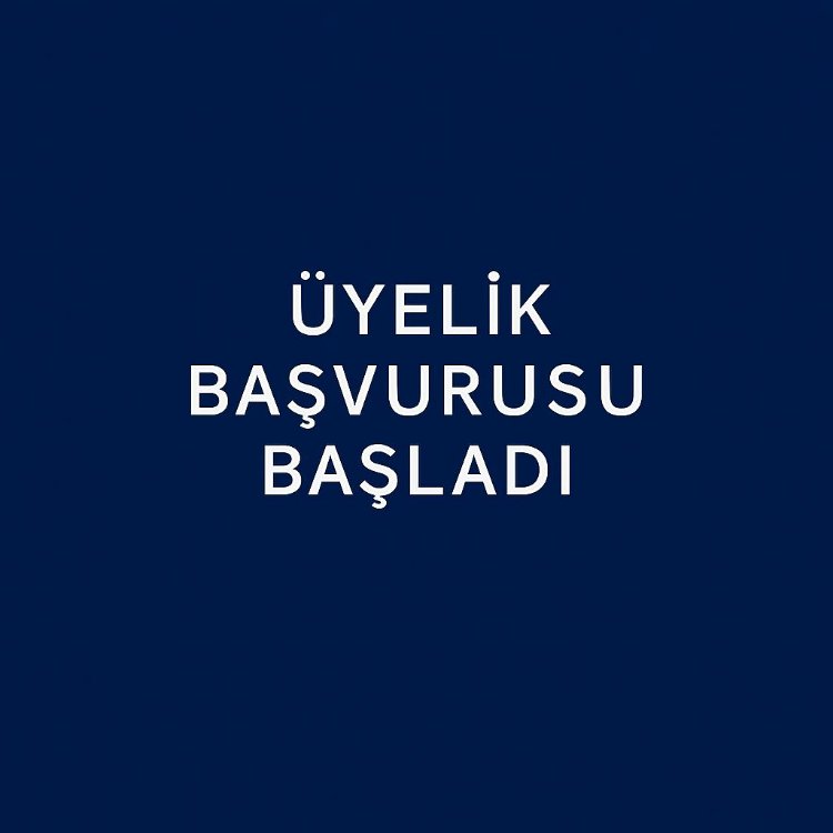 ÜYELİK BAŞVURUSU