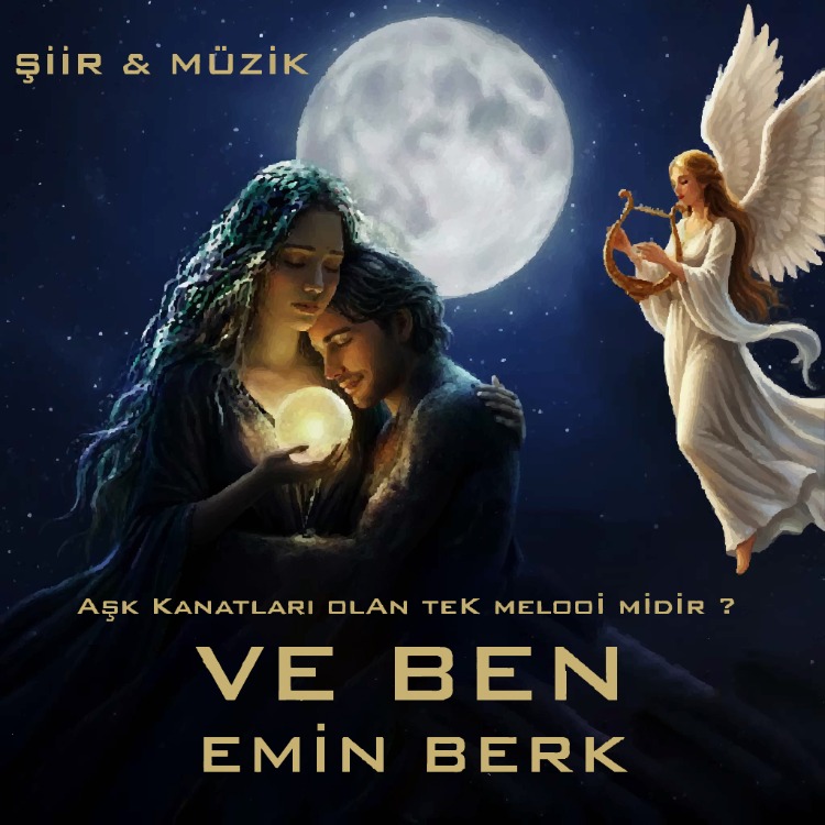 VE BEN / EMİN BERK ( ŞİİR & MÜZİK )