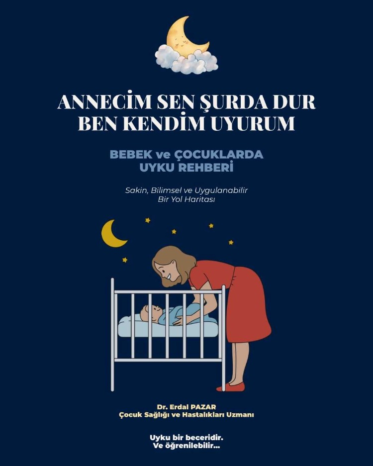"ANNECİM SEN ŞURDA DUR, BEN KENDİM UYURUM!" BEBEK VE ÇOCUKLARDA UYKU REHBERİ