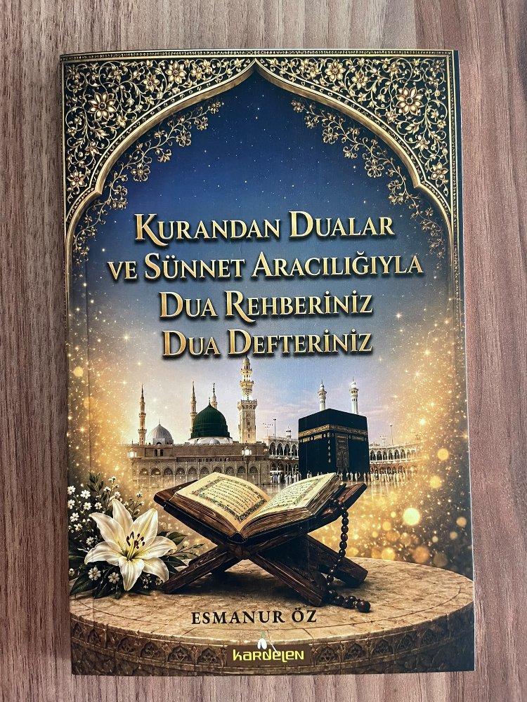 Kurandan Dualar ve Sünnet Aracılığıyla Dua Defteriniz Dua Rehberiniz