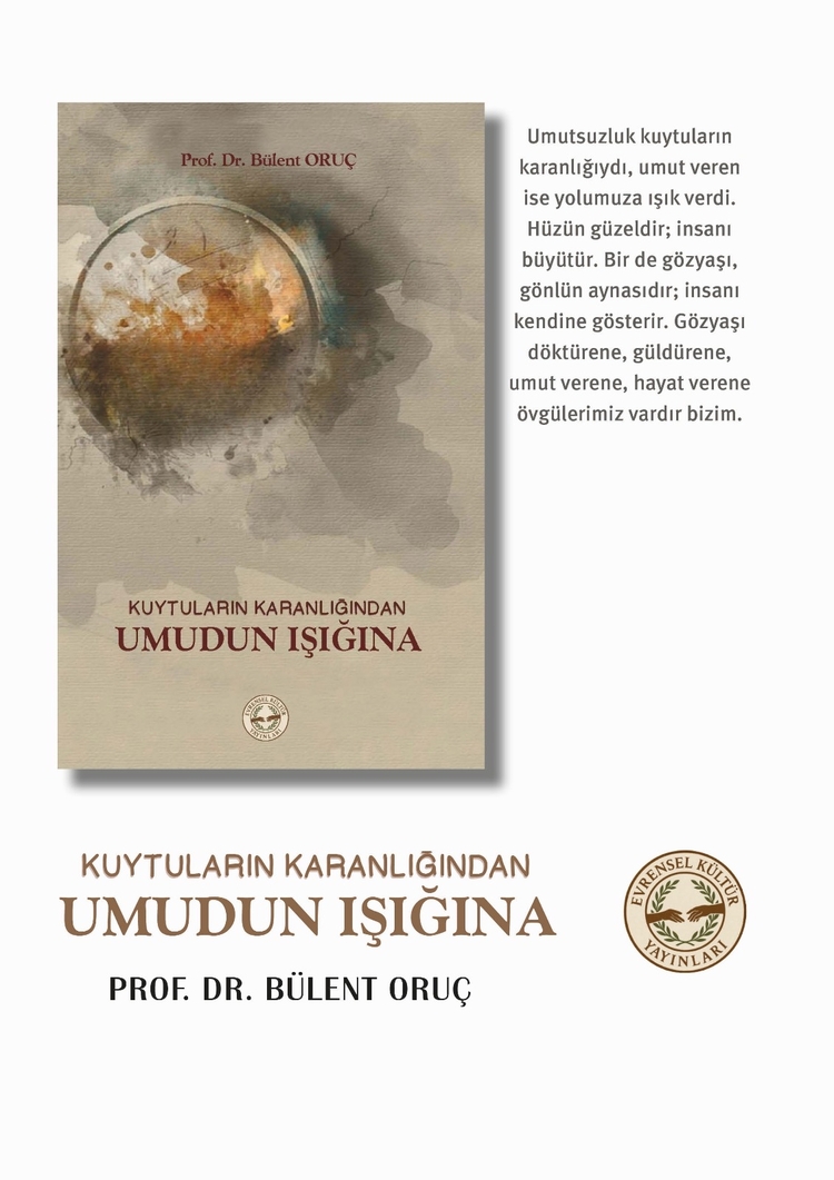 Kuytuların Karanlığından Umudun Işığına- Prof.Dr. Bülent ORUÇ