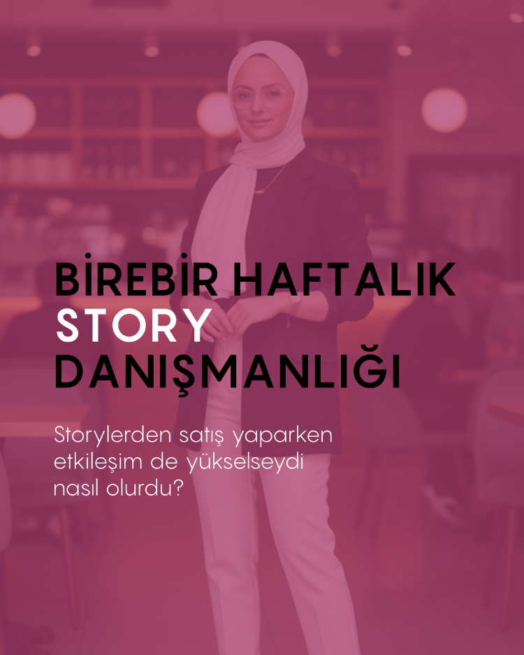 BİREBİR HAFTALIK STORY DANIŞMANLIĞI 