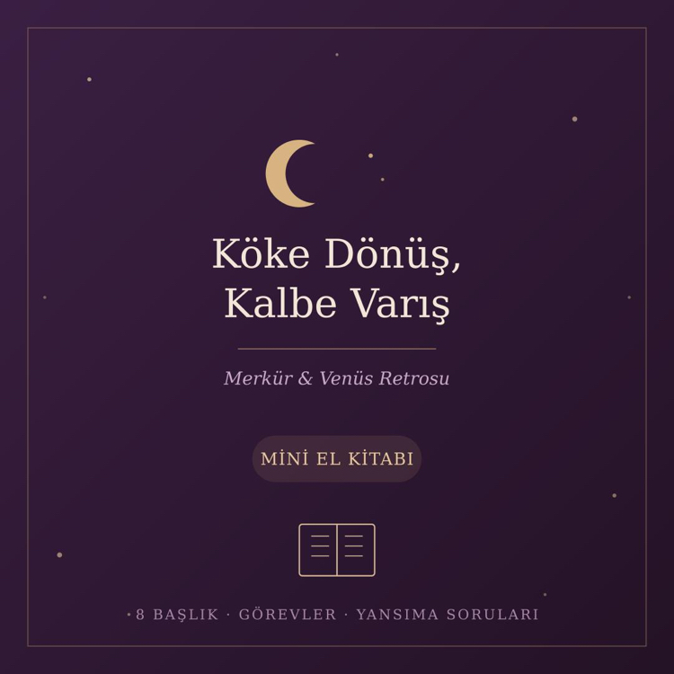 "Köke Dönüş, Kalbe Varış" (Mini El Kitabı / PDF)