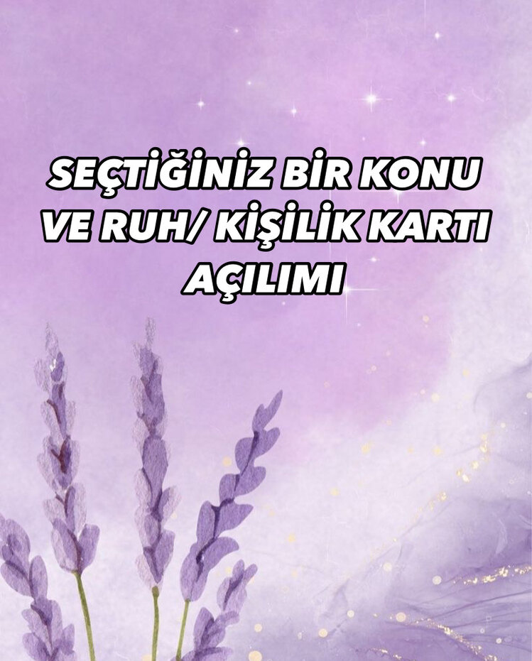 RUH VE KİŞİLİK KARTI + SEÇİLEN AÇILIM