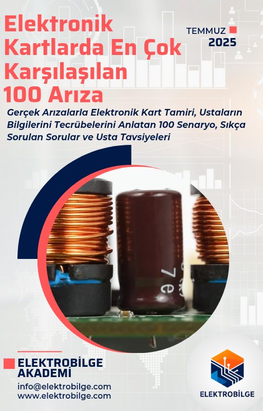 Elektronik Kartlarda En Çok Karşılaşılan 100 Arıza ve Çözümleri | ElektroBilge