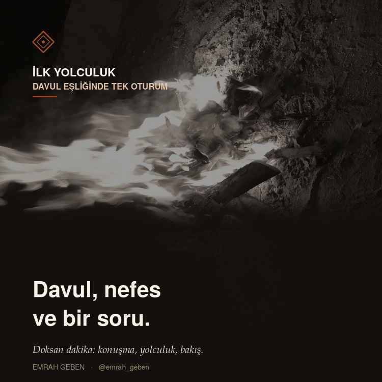 İlk Yolculuk / Davul, nefes ve bir soru