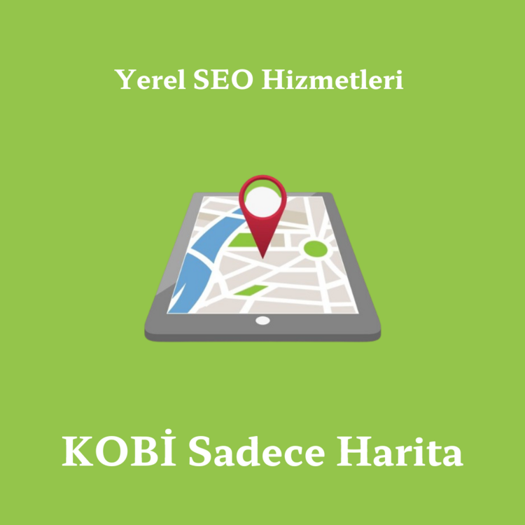 Yerel SEO - KOBİ Sadece Harita